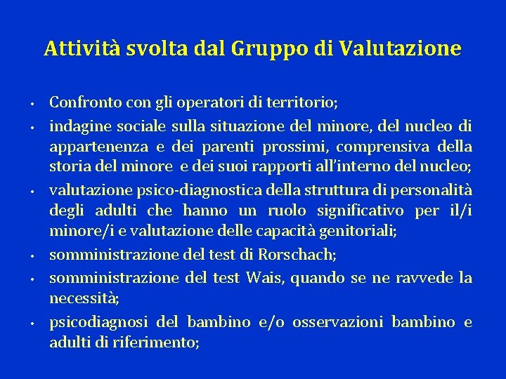 Attività svolta dal Gruppo di Valutazione • • • Confronto con gli operatori di