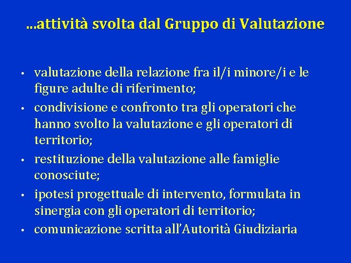 . . . attività svolta dal Gruppo di Valutazione • • • valutazione della