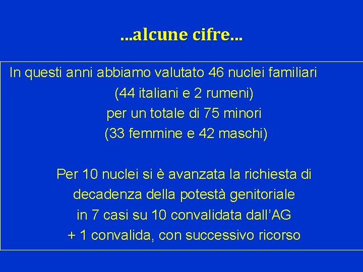 . . . alcune cifre. . . In questi anni abbiamo valutato 46 nuclei