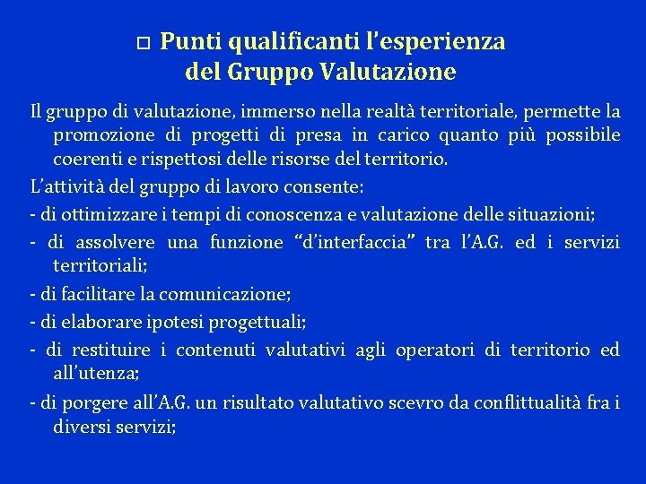  Punti qualificanti l’esperienza del Gruppo Valutazione Il gruppo di valutazione, immerso nella realtà