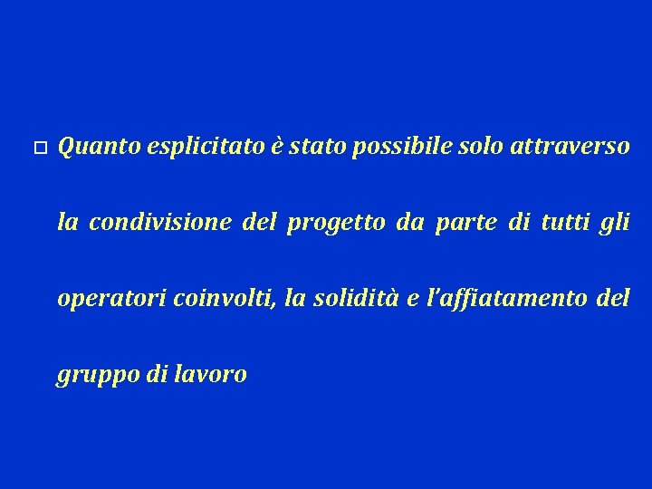  Quanto esplicitato è stato possibile solo attraverso la condivisione del progetto da parte
