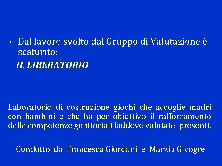 Dal lavoro svolto dal Gruppo di Valutazione è scaturito: IL LIBERATORIO • Laboratorio di