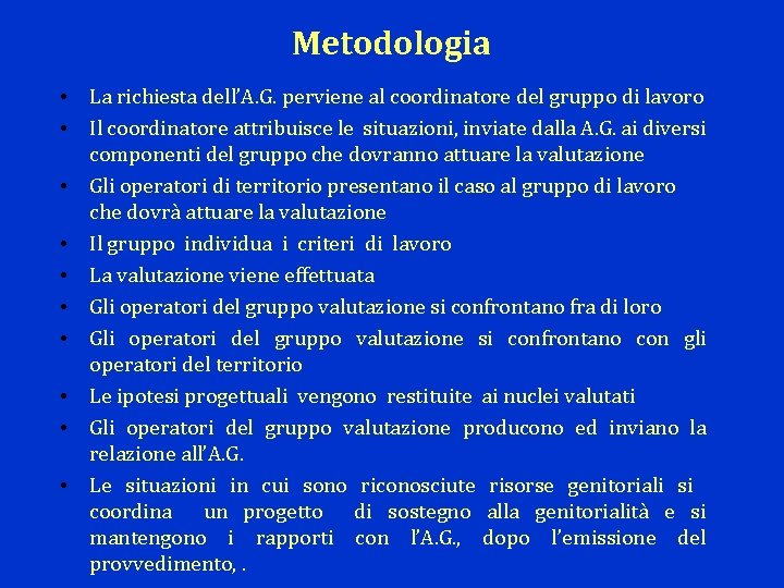 Metodologia • La richiesta dell’A. G. perviene al coordinatore del gruppo di lavoro •