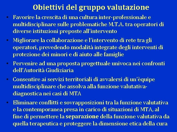 Obiettivi del gruppo valutazione • Favorire la crescita di una cultura inter-professionale e multidisciplinare