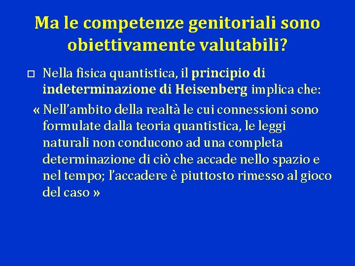 Ma le competenze genitoriali sono obiettivamente valutabili? Nella fisica quantistica, il principio di indeterminazione