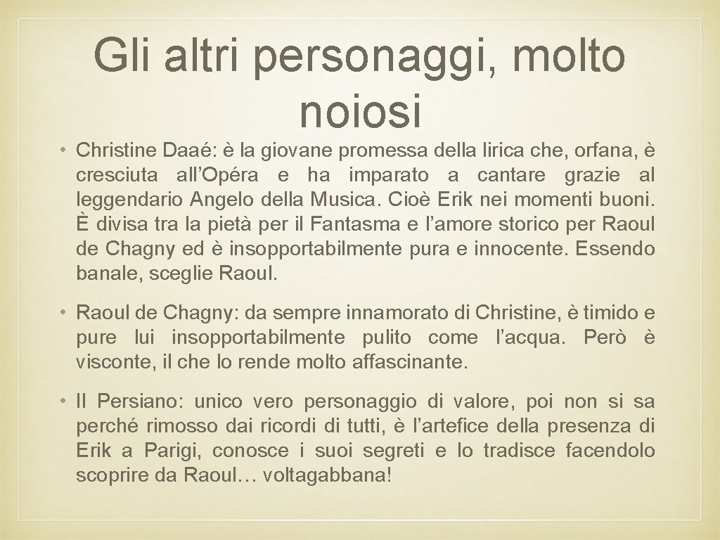 Gli altri personaggi, molto noiosi • Christine Daaé: è la giovane promessa della lirica