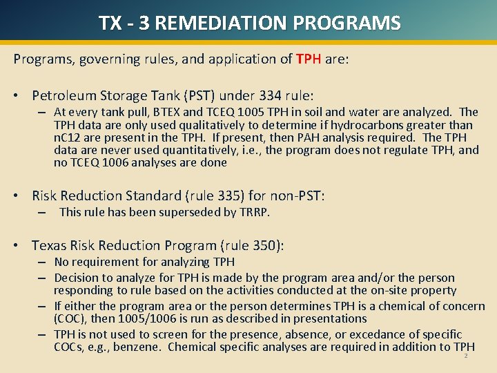TX - 3 REMEDIATION PROGRAMS Programs, governing rules, and application of TPH are: • TX - 3 REMEDIATION PROGRAMS Programs, governing rules, and application of TPH are: •
