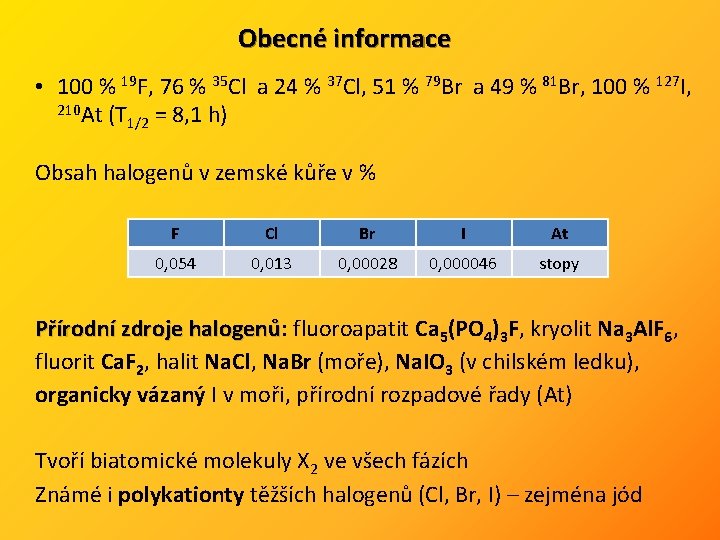 Obecné informace • 100 % 19 F, 76 % 35 Cl a 24 %