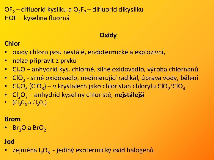 OF 2 – difluorid kyslíku a O 2 F 2 – difluorid dikyslíku HOF