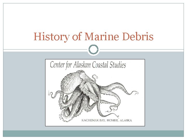 History of Marine Debris 