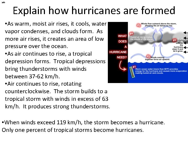 adv Explain how hurricanes are formed • As warm, moist air rises, it cools,