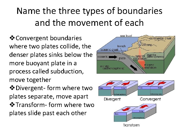 Name three types of boundaries and the movement of each v. Convergent boundaries where