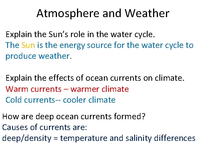 Atmosphere and Weather Explain the Sun’s role in the water cycle. The Sun is