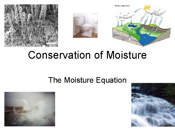 Conservation of Moisture The Moisture Equation 