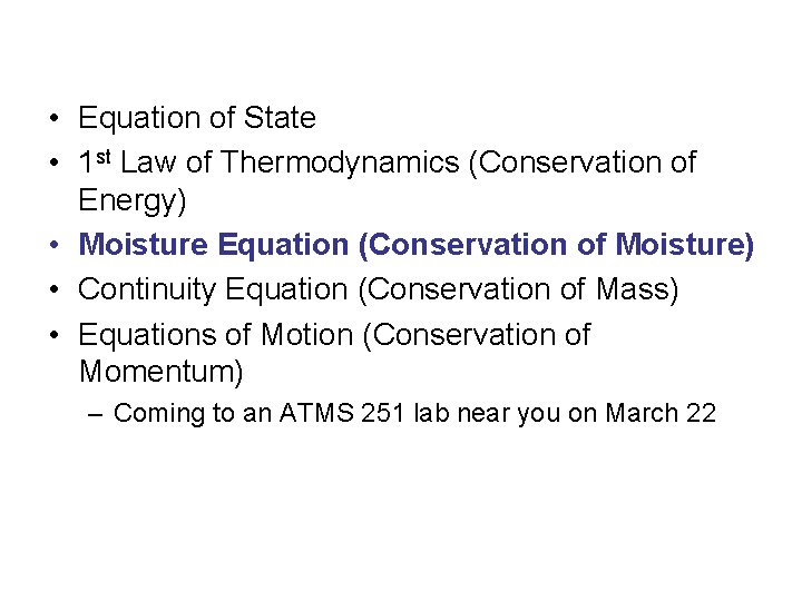  • Equation of State • 1 st Law of Thermodynamics (Conservation of Energy)