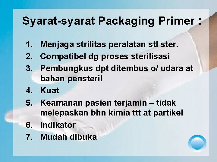 Syarat-syarat Packaging Primer : 1. Menjaga strilitas peralatan stl ster. 2. Compatibel dg proses