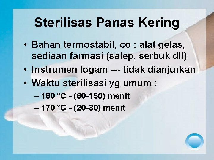 Sterilisas Panas Kering • Bahan termostabil, co : alat gelas, sediaan farmasi (salep, serbuk