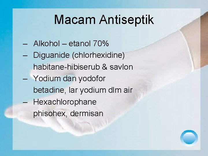 Macam Antiseptik – Alkohol – etanol 70% – Diguanide (chlorhexidine) habitane-hibiserub & savlon –