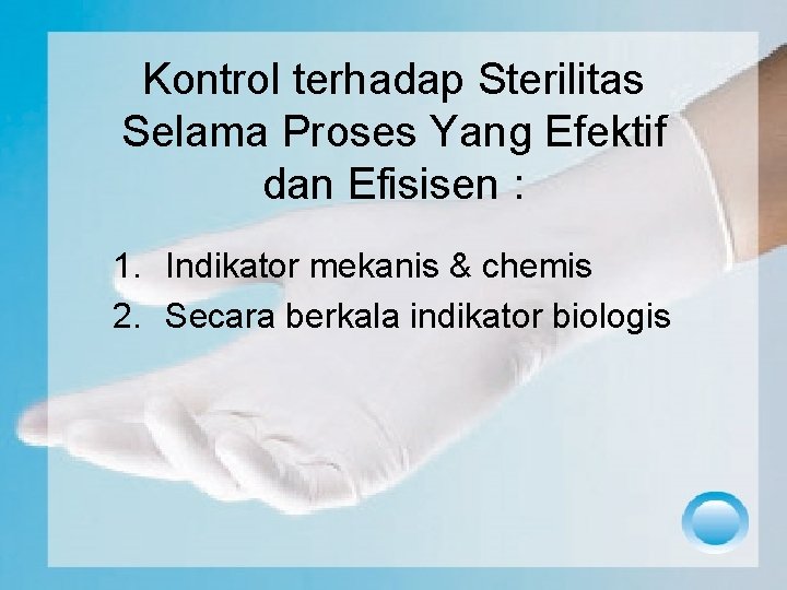 Kontrol terhadap Sterilitas Selama Proses Yang Efektif dan Efisisen : 1. Indikator mekanis &