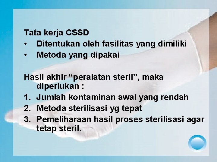 Tata kerja CSSD • Ditentukan oleh fasilitas yang dimiliki • Metoda yang dipakai Hasil