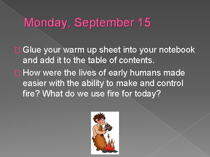 Monday, September 15 � Glue your warm up sheet into your notebook and add