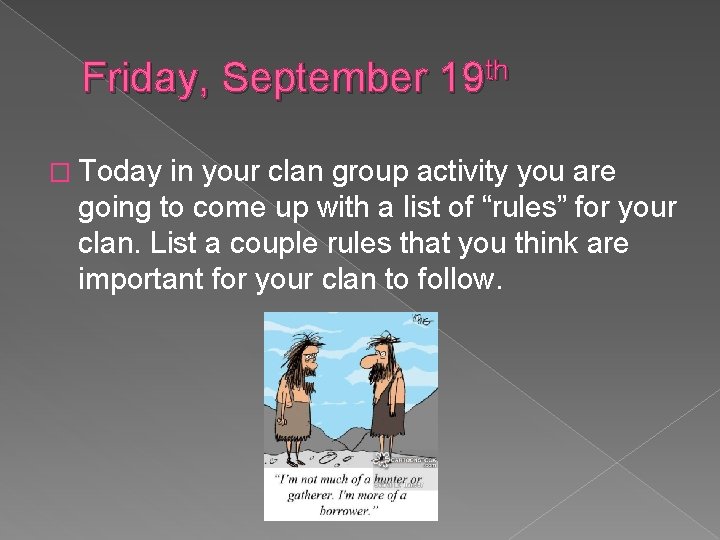 Friday, September 19 th � Today in your clan group activity you are going