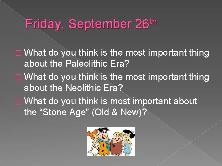 Friday, September 26 th � What do you think is the most important thing