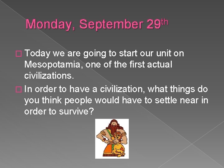 Monday, September 29 th � Today we are going to start our unit on