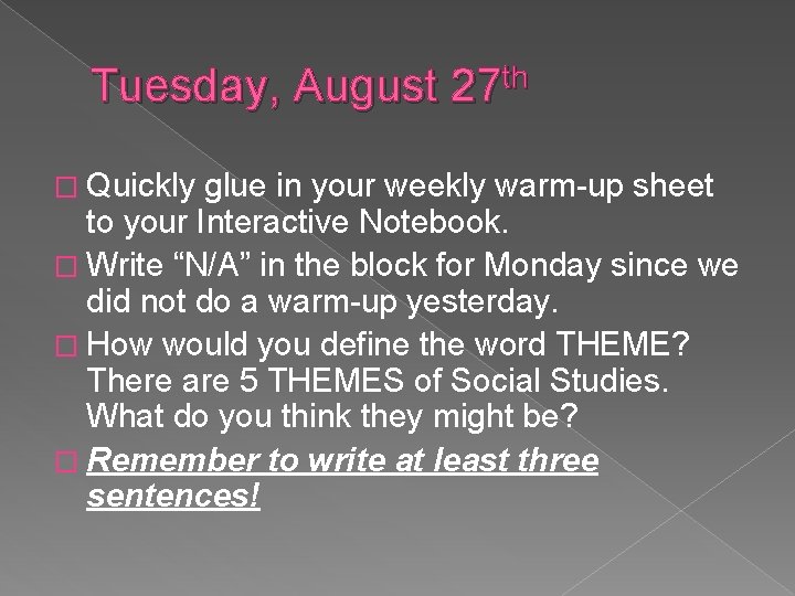 Tuesday, August 27 th � Quickly glue in your weekly warm-up sheet to your