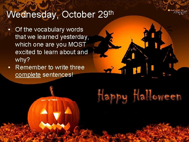 Wednesday, October 29 th • Of the vocabulary words that we learned yesterday, which