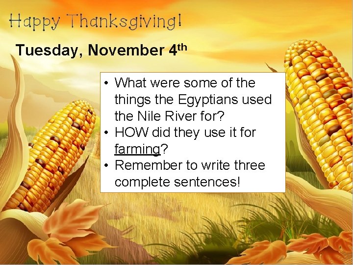 Tuesday, November 4 th • What were some of the things the Egyptians used