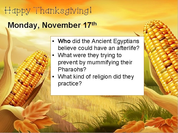 Monday, November 17 th • Who did the Ancient Egyptians believe could have an