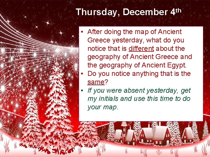 Thursday, December 4 th • After doing the map of Ancient Greece yesterday, what