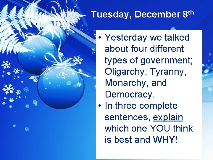 Tuesday, December 8 th • Yesterday we talked about four different types of government;