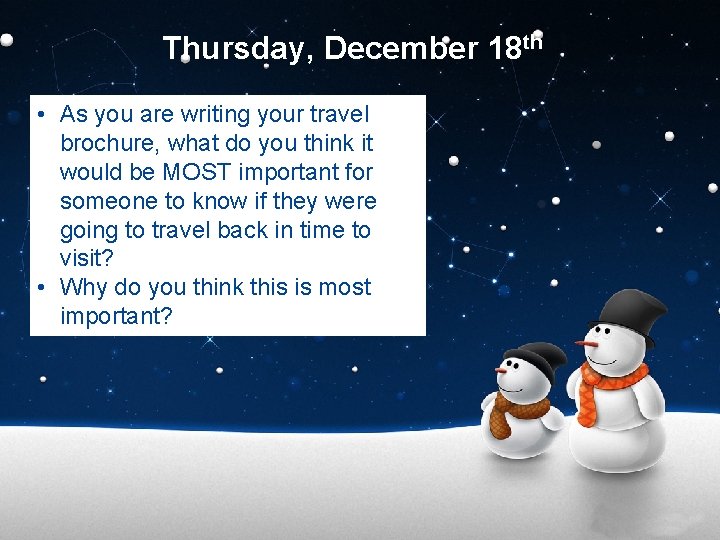 Thursday, December 18 th • As you are writing your travel brochure, what do