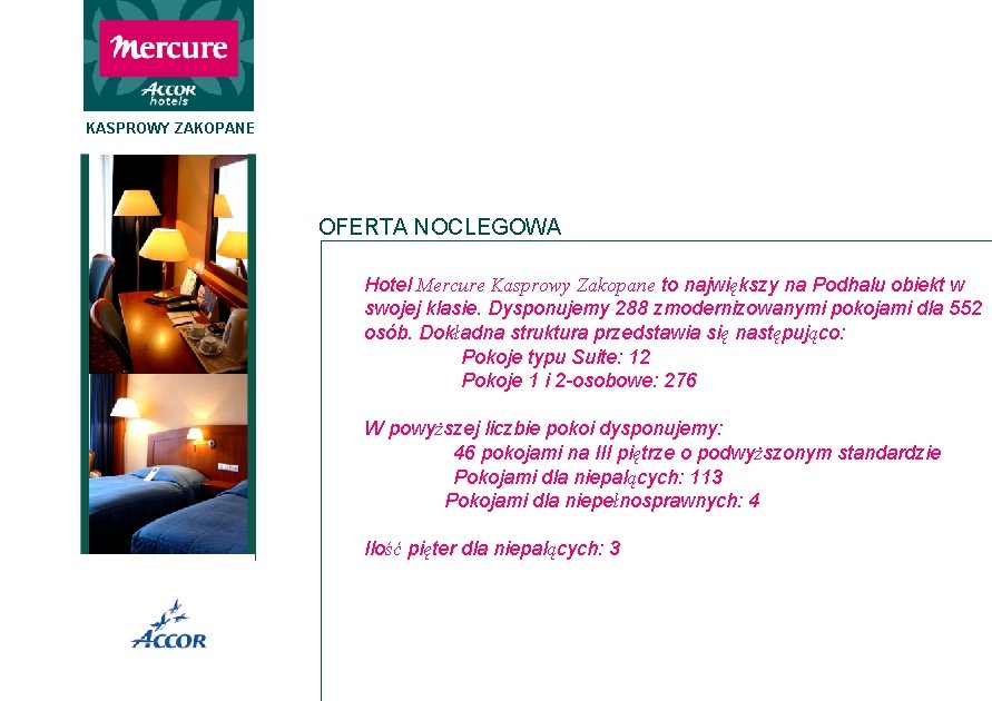 KASPROWY ZAKOPANE OFERTA NOCLEGOWA Hotel Mercure Kasprowy Zakopane to największy na Podhalu obiekt w