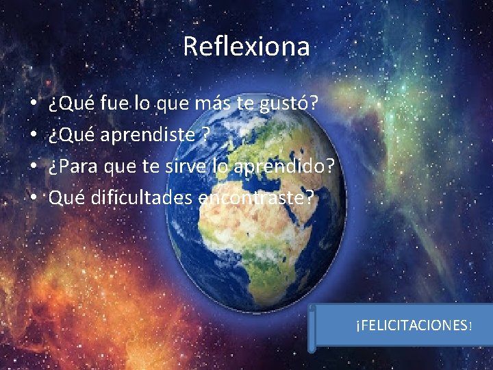 Reflexiona • • ¿Qué fue lo que más te gustó? ¿Qué aprendiste ? ¿Para