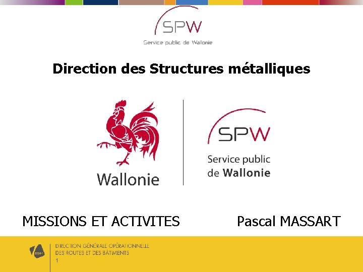 Direction des Structures métalliques MISSIONS ET ACTIVITES 1 Pascal MASSART 