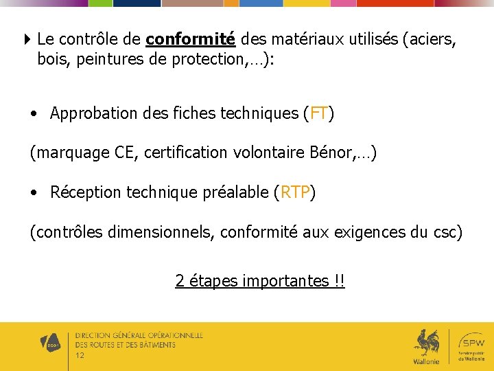  Le contrôle de conformité des matériaux utilisés (aciers, bois, peintures de protection, …):