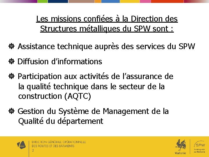 Les missions confiées à la Direction des Structures métalliques du SPW sont : Assistance