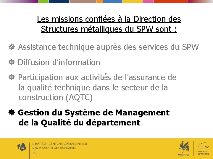 Les missions confiées à la Direction des Structures métalliques du SPW sont : Assistance