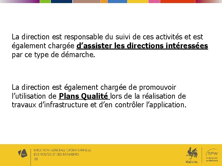 La direction est responsable du suivi de ces activités et est également chargée d’assister