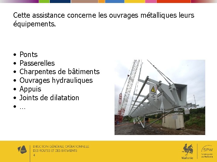 Cette assistance concerne les ouvrages métalliques leurs équipements. • • Ponts Passerelles Charpentes de