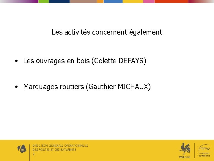 Les activités concernent également • Les ouvrages en bois (Colette DEFAYS) • Marquages routiers