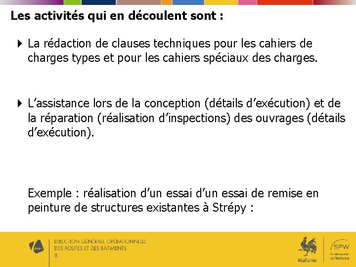 Les activités qui en découlent sont : La rédaction de clauses techniques pour les