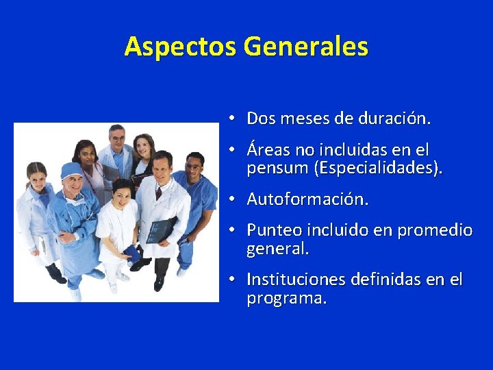 Aspectos Generales • Dos meses de duración. • Áreas no incluidas en el pensum