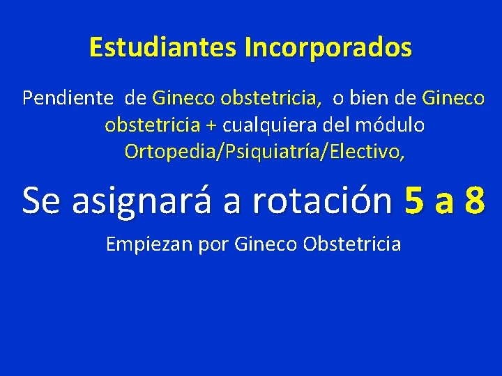 Estudiantes Incorporados Pendiente de Gineco obstetricia, o bien de Gineco obstetricia + cualquiera del