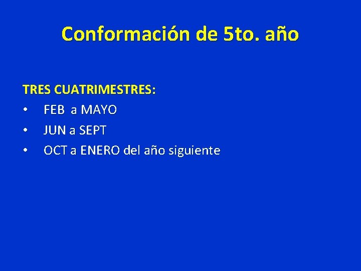 Conformación de 5 to. año TRES CUATRIMESTRES: • FEB a MAYO • JUN a