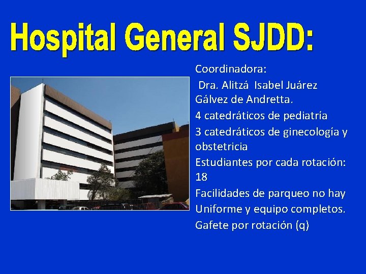 Coordinadora: Dra. Alitzá Isabel Juárez Gálvez de Andretta. 4 catedráticos de pediatría 3 catedráticos