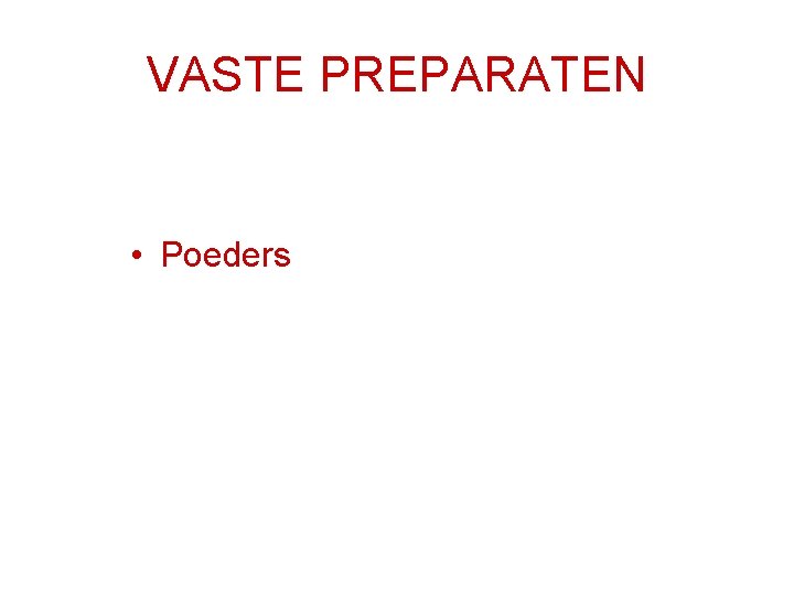 VASTE PREPARATEN • Poeders 